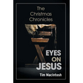 Eyes on Jesus: The Christmas Chronicles - Hardcover