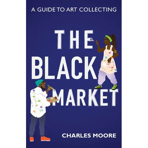 The Black Market: A guide to art collecting - Paperback
