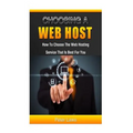 Choosing a Web Host: How to Choose the Web Hosting Service that is Best for You - Paperback