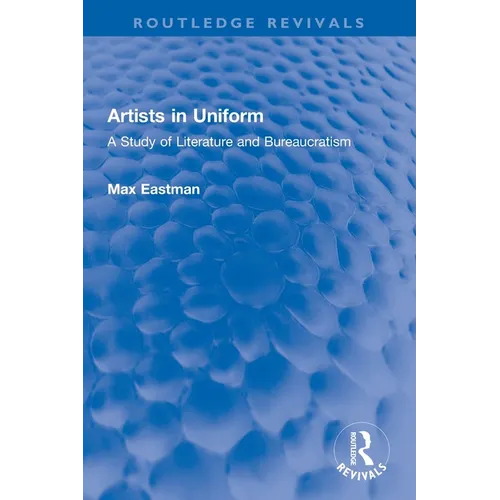 Artists in Uniform: A Study of Literature and Bureaucratism