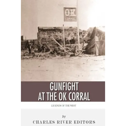 Legends of the West: The Gunfight at the O.K. Corral