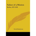 Failure of a Mission: Berlin, 1937-1939