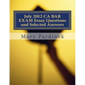 July 2012 CA BAR EXAM Essay Questions and Selected Answers: Essay Questions and Selected Answers - Paperback
