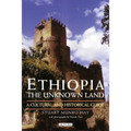 Ethiopia, the Unknown Land: A Cultural and Historical Guide - Paperback