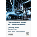 Thermodynamic Models for Chemical Engineering: Design, Develop, Analyse and Optimize - Hardcover