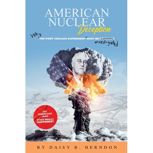 American Nuclear Deception: Why "the Port Chicago experiment" must be investigated