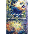 A Biography of a Chance Miracle - Paperback