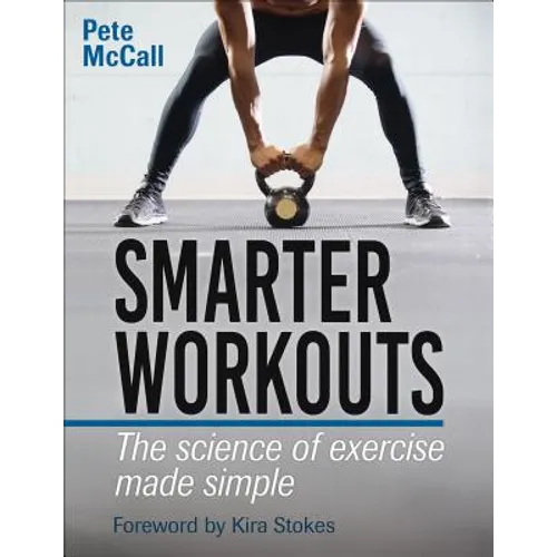 Smarter Workouts: The Science of Exercise Made Simple - Paperback