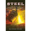 Steel: The Story of Pittsburgh's Iron and Steel Industry, 1852 1902