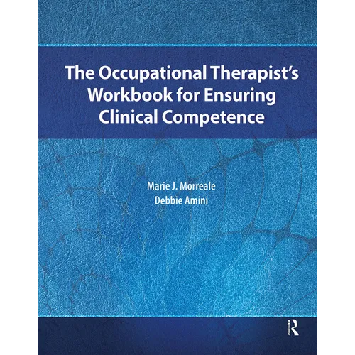 The Occupational Therapist's Workbook for Ensuring Clinical Competence - Paperback
