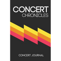 Concert Chronicles: Concert Journal - Paperback