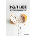 Escape Hatch: What to do when you feel trapped, limited, or stuck - Paperback