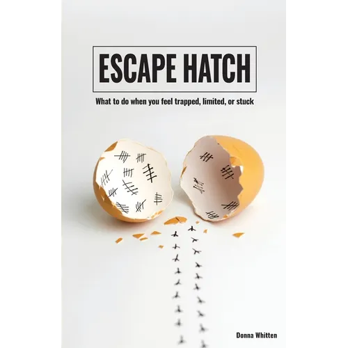 Escape Hatch: What to do when you feel trapped, limited, or stuck - Paperback