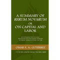 A Summary of Rerum Novarum or On Capital and Labor: An Introduction to and Paragraph-by-Paragraph Summary of Rerum Novarum by Pope Leo XIII - Paperback