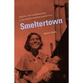 Smeltertown: Making and Remembering a Southwest Border Community