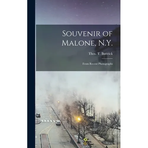 Souvenir of Malone, N.Y.: From Recent Photographs