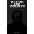 Archetypes from Underground: Notes on the Dostoevskian Self - Paperback