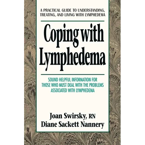 Coping with Lymphedema: A Practical Guide to Understanding, Treating, and Living with Lymphedema - Paperback