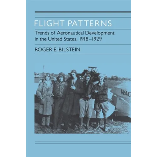 Flight Patterns: Trends of Aeronautical Development in the United States, 1918-1929