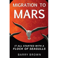 Migration to Mars: It All Started with a Flock of Seagulls - Paperback