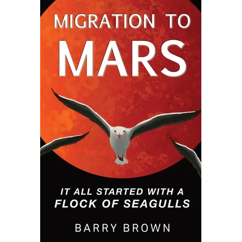 Migration to Mars: It All Started with a Flock of Seagulls - Paperback