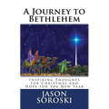 A Journey to Bethlehem: Inspiring Thoughts for Christmas and Hope for the New Year - Paperback
