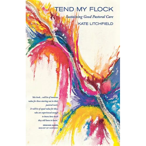 Tend My Flock: Sustaining Good Practice in Pastoral Care - Paperback