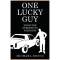 One Lucky Guy From the Streets to Paradise - Paperback