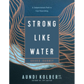 Strong Like Water Guided Journey: A Compassionate Path to True Flourishing - Paperback
