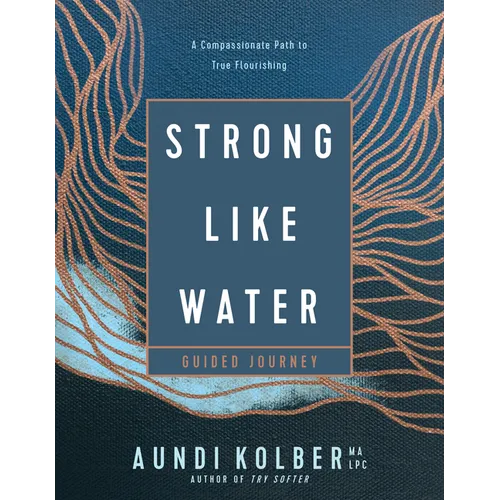 Strong Like Water Guided Journey: A Compassionate Path to True Flourishing - Paperback