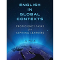 English in Global Contexts: Proficiency Tasks for Aspiring Learners - Paperback