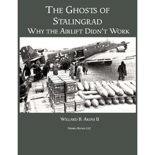 The Ghosts of Stalingrad: Why the Airlift Didn't Work