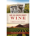 San Luis Obispo County Wine: A World-Class History