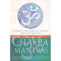Chakra Mantras: Liberate Your Spiritual Genius Through Chanting - Paperback
