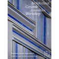 Architectural Ceramic Assemblies Workshop: Bioclimatic Ceramic Assemblies IV - Paperback
