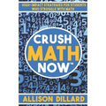 Crush Math Now: High-Impact Strategies for Students Who Struggle with Math - Paperback