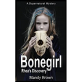 Bonegirl: A Supernatural Mystery for Ages 9 -12 - Paperback