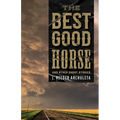The Best Good Horse: And Other Short Stories - Paperback