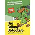 The Fallacy Detective: Thirty-Eight Lessons on How to Recognize Bad Reasoning - Paperback