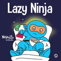 Lazy Ninja: A Children's Book About Setting Goals and Finding Motivation - Paperback