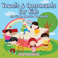 Vowels & Consonants for Kids 1st Grade Phonics Workbook - Paperback