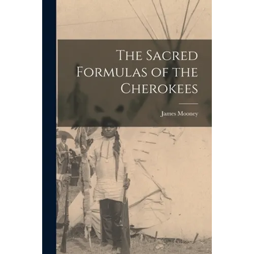 The Sacred Formulas of the Cherokees