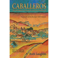 Caballeros: The Romance of Santa Fe and the Southwest, Facsimile of the Revised 1945 Edition