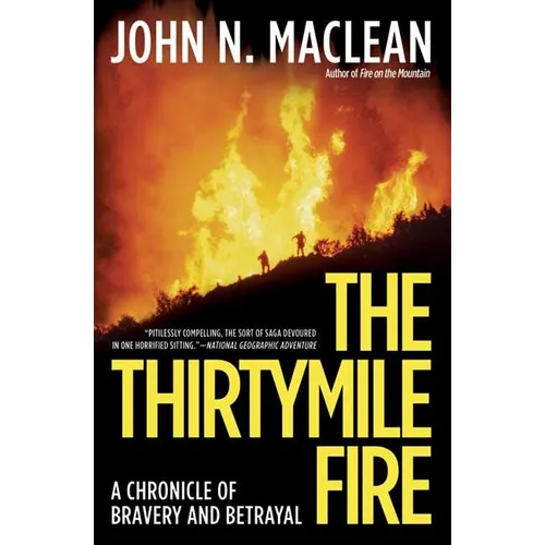 The Thirtymile Fire: A Chronicle of Bravery and Betrayal