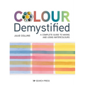 Colour Demystified: A Complete Guide to Mixing and Using Watercolours - Paperback