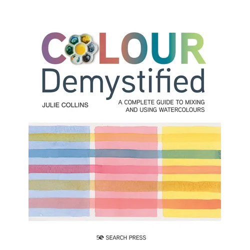 Colour Demystified: A Complete Guide to Mixing and Using Watercolours - Paperback