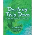 Destroy This Devo: A 35 Day Devotional for Kids - Paperback