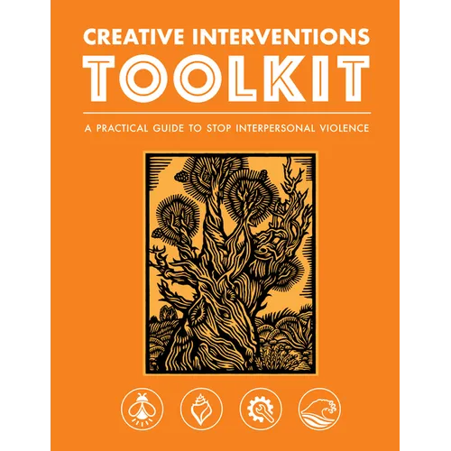 Creative Interventions Toolkit: A Practical Guide to Stop Interpersonal Violence - Paperback