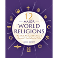 12 Major World Religions: The Beliefs, Rituals, and Traditions of Humanity's Most Influential Faiths - Paperback