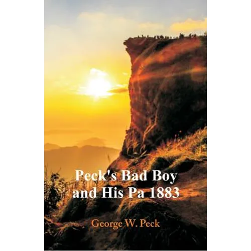 Peck's Bad Boy and His Pa 1883 - Paperback
